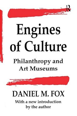 Engines Of Culture: Philanthropy And Art Museums-..