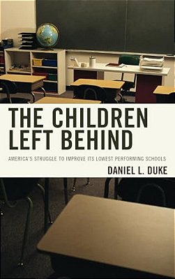 Children Left Behind: America's Struggle To Improve Its Lowest Performing Schools-..