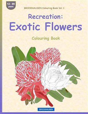 Brockhausen Colouring Book Vol. 1 - Recreation: Exotic Flowers: Colouring Book-..