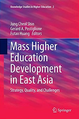Mass Higher Education Development In East Asia: Strategy, Quality, And Challenges-..