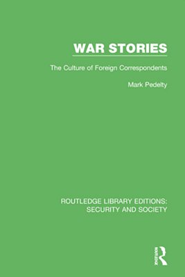 War Stories: The Culture Of Foreign Correspondents-..