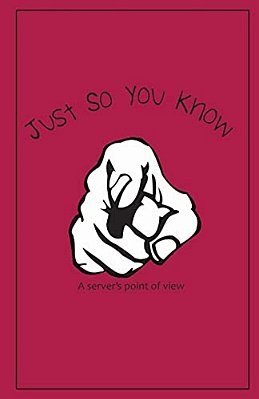Just So You Know: A Server's Point Of View-..