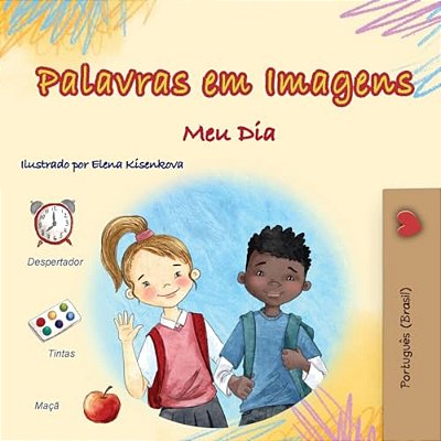 Words In Pictures - My Day (Portuguese Brazilian Children's Book)-..