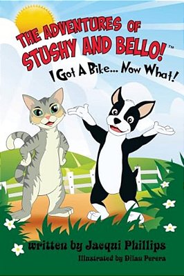 The Adventures Of Stushy And Bello: I Got A Bike... Now What!-..