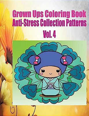Grown Ups Coloring Book Anti-Stress Collection Patterns Vol. 4-..