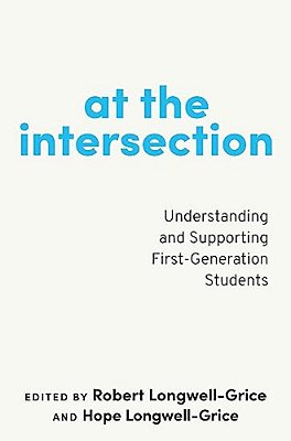 At The Intersection: Understanding And Supporting First-Generation Students-..