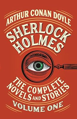 Sherlock Holmes: The Complete Novels And Stories, Volume I-..