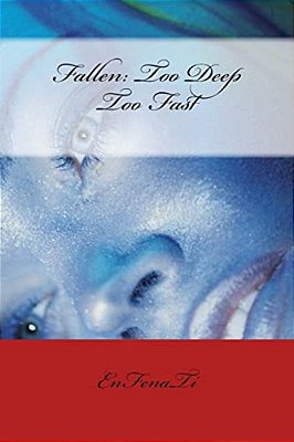 Fallen: Too Deep Too Fast-..