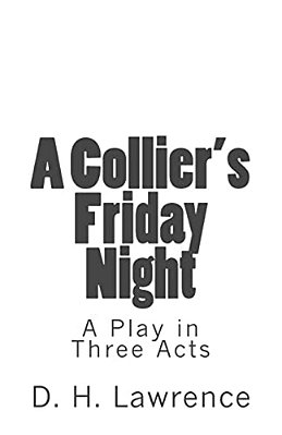 A Collier's Friday Night: A Play In Three Acts-..