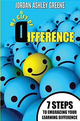 My Gift Of Difference: 7 Steps To Embracing Your Learning Difference-..