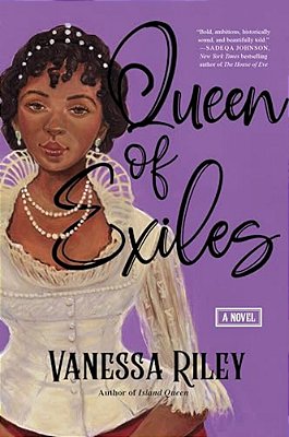 Queen Of Exiles: A Novel Of A True Black Regency Queen-..