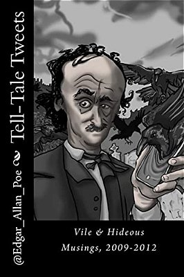 Tell-Tale Tweets: Vile & Hideous Musings, 2009-2012-..