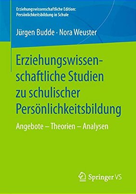 Erziehungswissenschaftliche Studien Zu Schulischer Persönlichkeitsbildung: Angebote - Theorien - Analysen-..