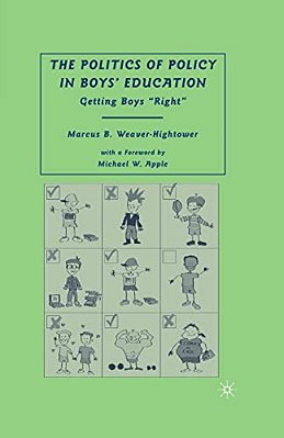 The Politics Of Policy In Boys' Education: Getting Boys "Right"-..
