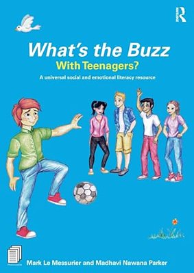 What's The Buzz With Teenagers?: A Universal Social And Emotional Literacy Resource-..