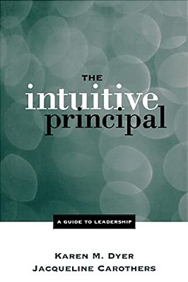 The Intuitive Principal: A Guide To Leadership-..