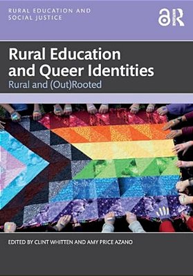 Rural Education And Queer Identities: Rural And (Out)rooted-..