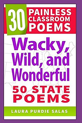 Wacky, Wild, And Wonderful: 50 State Poems-..