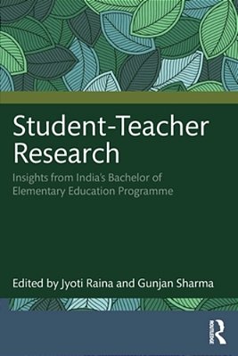 Student-Teacher Research: Insights From India's Bachelor Of Elementary Education Programme-..