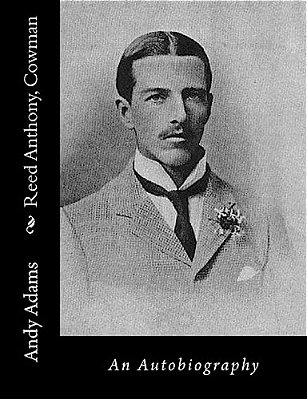 Reed Anthony, Cowman: An Autobiography-..