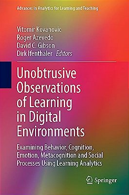 Unobtrusive Observations Of Learning In Digital Environments: Examining Behavior, Cognition, Emotion, Metacognition And Social Processes Using Learnin-..