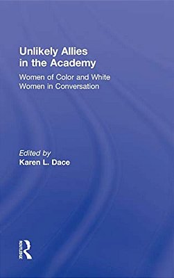 Unlikely Allies In The Academy: Women Of Color And White Women In Conversation-..