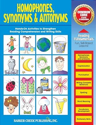 Reading Fundamentals - Homophones, Synonyms & Antonyms: Learn About Homophones, Synonyms & Antonyms And How To Use Them To Strengthen Reading Comprehe-..