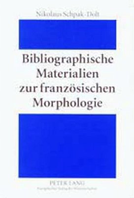 Bibliographische Materialien Zur Franzoesischen Morphologie: Ein Teilkommentiertes Publikationsverzeichnis Fuer Den Zeitraum 1875-1950-..