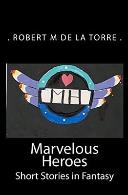 Marvelous Heroes: Short Stories In Fantasy-..