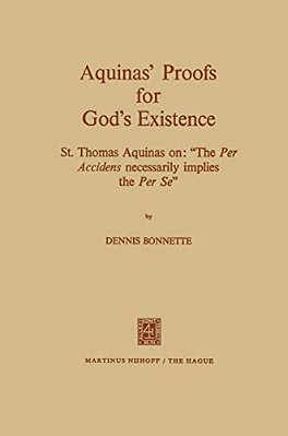 Aquinas' Proofs For God's Existence: St. Thomas Aquinas On: "The Per Accidens Necessarily Implies The Per Se"-..