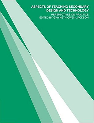 Aspects Of Teaching Secondary Design And Technology: Perspectives On Practice-..