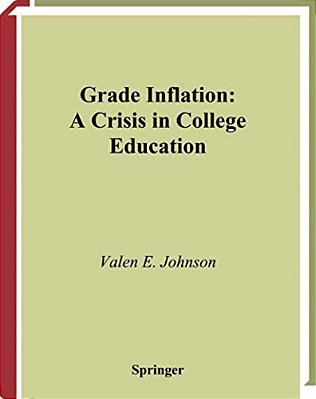 Grade Inflation: A Crisis In College Education-..