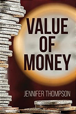 Value Of Money: Aligning How You Manage Your Money With What Really Matters To You-..