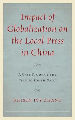 Impact Of Globalization On The Local Press In China: A Case Study Of The Beijing Youth Daily-..