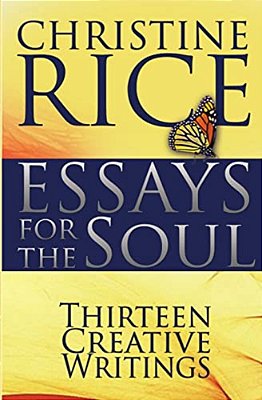 Essays For The Soul: Thirteen Creative Writings-..