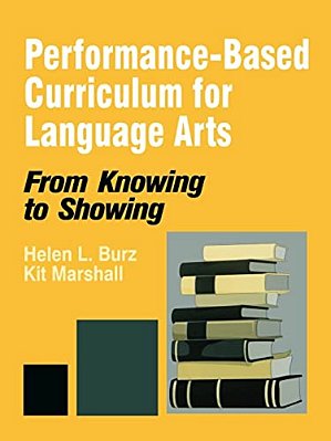 Performance-Based Curriculum For Language Arts: From Knowing To Showing-..