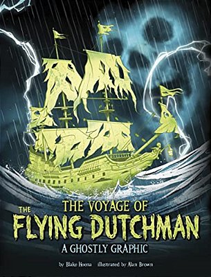 The Voyage Of The Flying Dutchman: A Ghostly Graphic-..