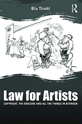 Law For Artists: Copyright, The Obscene And All The Things In Between-..