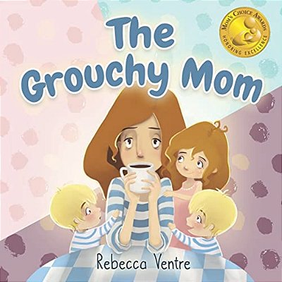 The Grouchy Mom-..