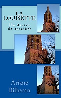 La Louisette: Un Destin De Sorciere-..