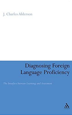 Diagnosing Foreign Language Proficiency: The Interface Between Learning And Assessment-..