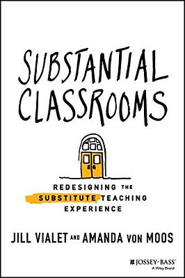 Substantial Classrooms: Redesigning The Substitute Teaching Experience-..