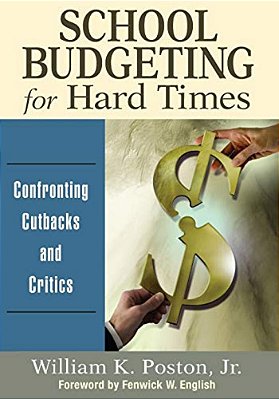 School Budgeting For Hard Times: Confronting Cutbacks And Critics-..