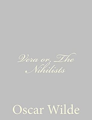 Vera Or, The Nihilists-..