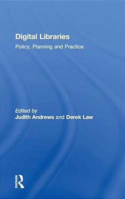 Digital Libraries: Policy, Planning And Practice-..