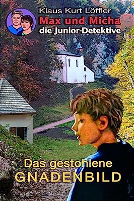 Das Gestohlene Gnadenbild: Max Und Micha, Die Junior-Detektive Vom Wolfgangsee-..