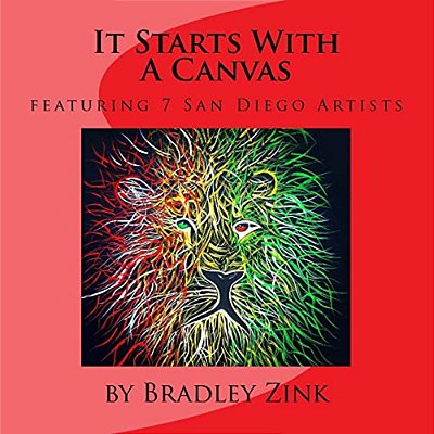 It Starts With A Canvas: Featuring 7 San Diego Artists-..