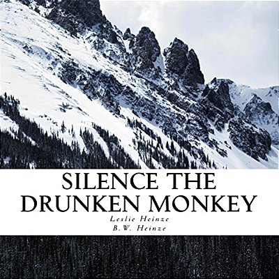 Silence The Drunken Monkey: A Guide To Slowing Down And Getting Grounded. -..