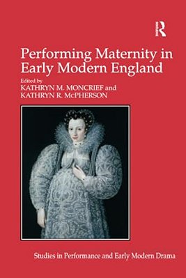 Performing Maternity In Early Modern England-..