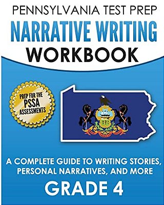 Pennsylvania Test Prep Narrative Writing Workbook: A Complete Guide To Writing Stories, Personal Narratives, And More Grade 4: Preparation For The Pss-..